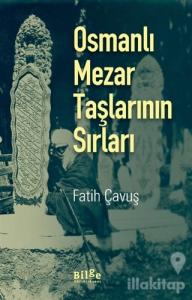 Osmanlı Mezar Taşlarının Sırları