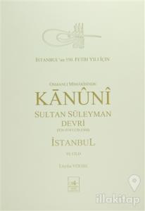 Osmanlı Mi'marisinde Kanuni Sultan Süleyman Devri İstanbul 6. Cilt (Ciltli)