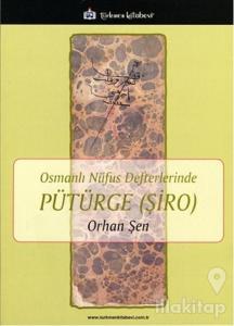 Osmanlı Nüfus Defterlerinde Pütürge - Şiro