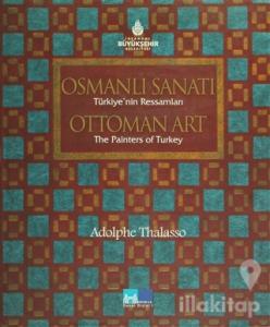 Osmanlı Sanatı Türkiye'nin Ressamları / Ottoman Art the Painters of Turkey (Ciltli)
