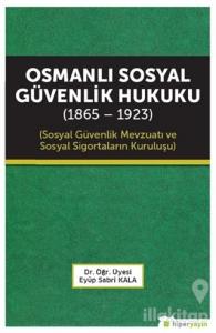 Osmanlı Sosyal Güvenlik Hukuku (1865 - 1923)