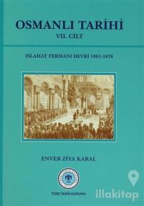 Osmanlı Tarihi 7. Cilt Islahat Fermanı Devri (1861- 1876) (Ciltli)
