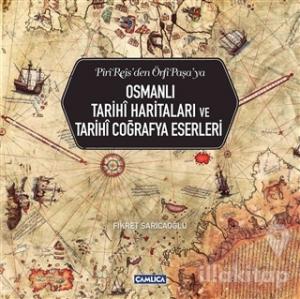 Osmanlı Tarihi Haritaları ve Tarihi Coğrafya Eserleri (Ciltli)