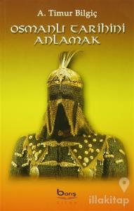 Osmanlı Tarihini Anlamak