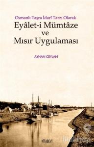 Osmanlı Taşra İdari Tarzı Olarak Eyalet-i Mümtaze ve Mısır Uygulaması