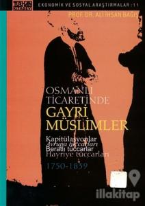 Osmanlı Ticaretinde Gayri Müslimler Kapitülasyonlar Avrupa Tüccarları Beratlı Tüccarlar Hayriye Tüccarları (1750-1839)