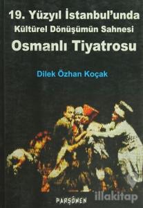 Osmanlı Tiyatrosu - 19. Yüzyıl İstanbul'unda Kültürel Dönüşümün Sahnesi