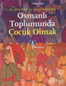 Osmanlı Toplumunda Çocuk Olmak