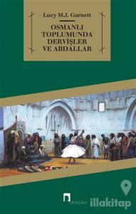 Osmanlı Toplumunda Dervişler ve Abdallar