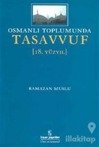 Osmanlı Toplumunda Tasavvuf 18, Yüzyıl