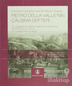 Osmanlı Topraklarında Bir İtalyan Gezgin Pietro Della Valle'nin Çalışma Defteri (Ciltli)