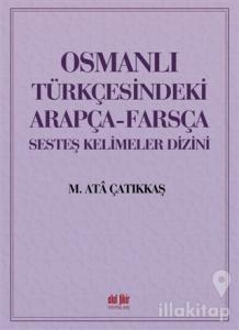 Osmanlı Türkçesindeki Arapça-Farsça Sesteş Kelimeler Dizini