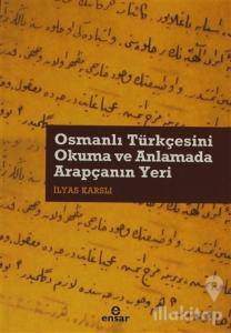 Osmanlı Türkçesini Okuma ve Anlamada Arapçanın Yeri