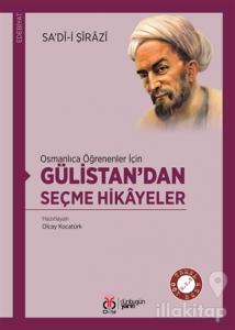 Osmanlıca Öğrenenler İçin Gülistan'dan Seçme Hikayeler