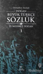 Osmanlıca Yazılışlı Doğan Büyük Türkçe Sözlük 1.Cilt (Ciltli)