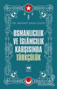 Osmanlıcılık ve İslamcılık Karşısında Türkçülük