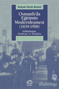 Osmanlı'da Eğitimin Modernleşmesi 1839 - 1908