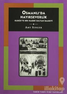 Osmanlı'da Hayırseverlik Kudüs'te bir Haseki Sultan İmareti