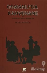 Osmanlı'da Kahvehane ve Toplumsal Hayat Mekanları