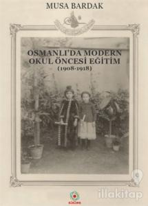 Osmanlı'da Modern Okul Öncesi Eğitim (1908-1918)