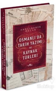 Osmanlı'da Tarih Yazımı ve Kaynak Türleri (Ciltli)