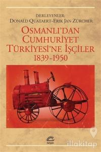 Osmanlı'dan Cumhuriyet Türkiye'sine İşçiler