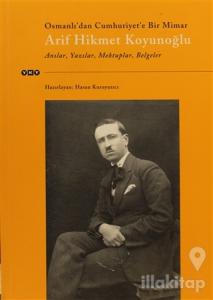 Osmanlı'dan Cumhuriyet'e Bir Mimar Arif Hikmet Koyunoğlu