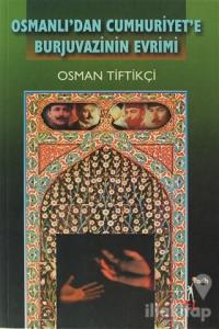 Osmanlı'dan Cumhuriyet'e Burjuvazinin Evrimi