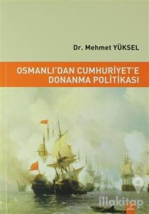 Osmanlı'dan Cumhuriyet'e Donanma Politikası