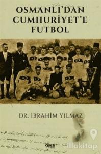 Osmanlı'dan Cumhuriyet'e Futbol