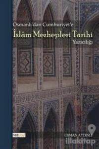 Osmanlı'dan Cumhuriyet'e İslam Mezhepleri Tarihi Yazıcılığı