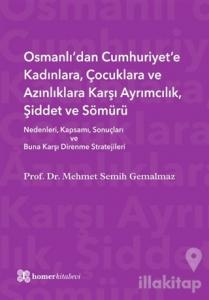 Osmanlı'dan Cumhuriyet'e Kadınlara, Çocuklara ve Azınlıklara Karşı Ayrımcılık, Şiddet ve Sömürü (Ciltli)