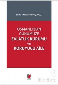 Osmanlı'dan Günümüze Evlatlık Kurumu ve Koruyucu Aile