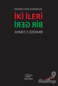 Osmanlı'dan Günümüze İki İleri Bir Geri