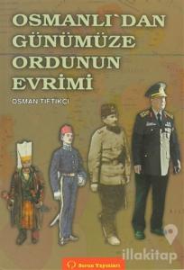 Osmanlı'dan Günümüze Ordunun Evrimi
