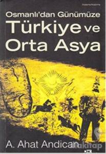 Osmanlı'dan Günümüze Türkiye ve Orta Asya