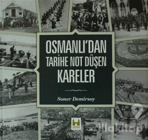 Osmanlı'dan Tarihe Not Düşen Kareler (Ciltli)