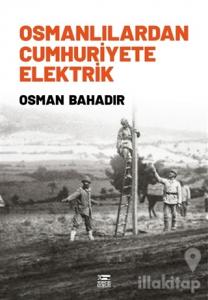 Osmanlılardan Cumhuriyete Elektrik
