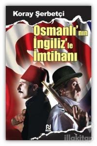 Osmanlı'nın İngiliz'le İmtihanı