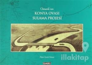 Osmanlı'nın Konya Ovası Sulama Projesi