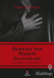 Osmanlı'nın Manevi Sultanları
