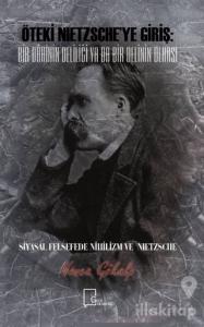 Öteki Nietzsche'ye Giriş: Bir Dahinin Deliliği Ya Da Bir Delinin Dehası