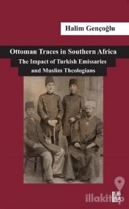 Ottoman Traces in Southern Africa The Impact of Eminent Turkish Emissaries and Muslim Theologians