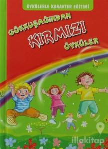 Öykülerle karakter Eğitimi - Gökkuşağından Kırmızı Öyküler (Ciltli)
