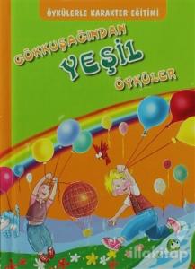 Öykülerle Karakter Eğitimi - Gökkuşağından Yeşil Öyküler (Ciltli)