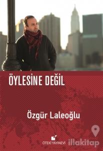 Öylesine Değil (Ciltli)