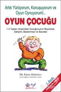 Oyun Çocuğu Artık Yürüyorum, Konuşuyorum ve Oyun Oynuyorum!...
