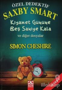 Özel Dedektif Saxby Smart - Kıyamet Gününe Beş Saniye Kala ve Diğer Dosyalar