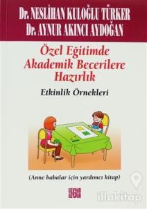 Özel Eğitimde Akademik Becerilere Hazırlık Etkinlik Örnekleri
