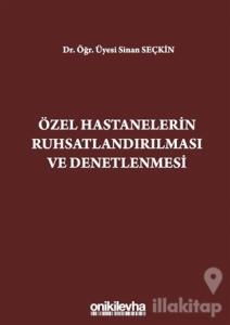 Özel Hastanelerin Ruhsatlandırılması ve Denetlenmesi
